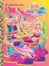Cover image for Barbie in a Mermaid Tale 2 Little Golden Book